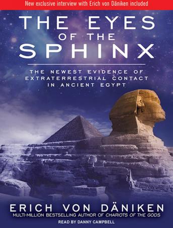 Eyes of the Sphinx: The Newest Evidence of Extraterrestrial Contact in Ancient Egypt, Erich Von Daniken