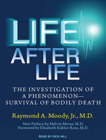 Life After Life: The Investigation of a Phenomenon---Survival of Bodily Death