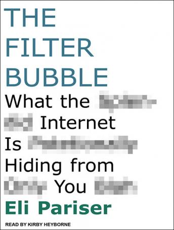 The Filter Bubble: What the Internet Is Hiding from You