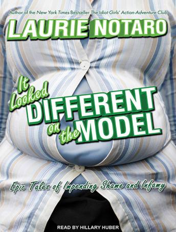 Download It Looked Different on the Model: Epic Tales of Impending Shame and Infamy by Laurie Notaro