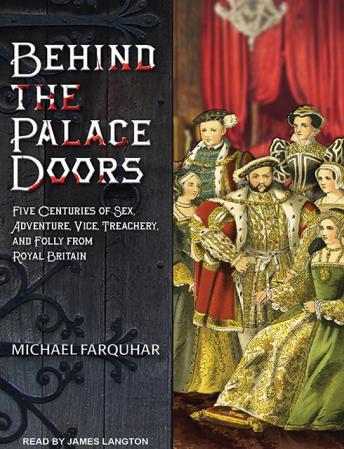 Behind the Palace Doors: Five Centuries of Sex, Adventure, Vice, Treachery, and Folly from Royal Britain sample.