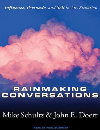 Download Rainmaking Conversations: Influence, Persuade, and Sell in Any Situation by Mike Schultz, John E. Doerr