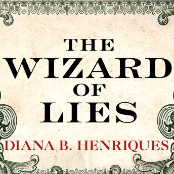 Download Wizard of Lies: Bernie Madoff and the Death of Trust by Diana B. Henriques