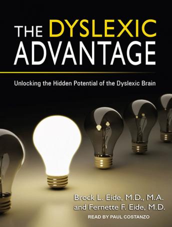 The Dyslexic Advantage: Unlocking the Hidden Potential of the Dyslexic Brain