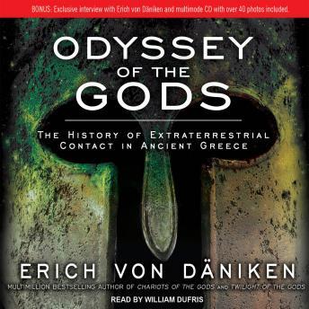 Odyssey of the Gods: The History of Extraterrestrial Contact in Ancient Greece, Erich Von Daniken