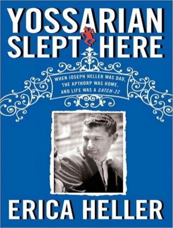 Yossarian Slept Here: When Joseph Heller Was Dad, the Apthorp Was Home, and Life Was a Catch-22 sample.