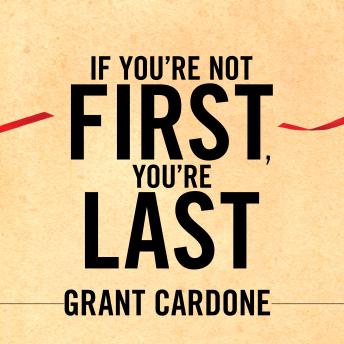 If You're Not First, You're Last: Sales Strategies to Dominate Your Market and Beat Your Competition