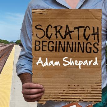 Scratch Beginnings: Me, $25, and the Search for the American Dream, Adam Shepard
