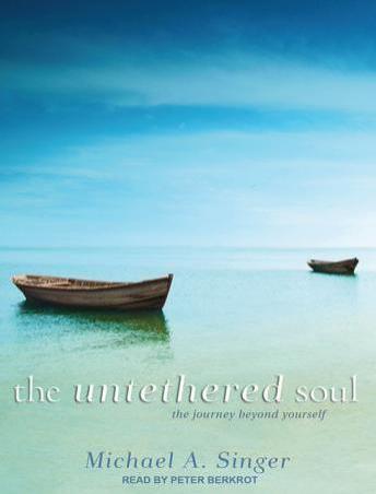 Untethered Soul: The Journey Beyond Yourself, Audio book by Michael A. Singer