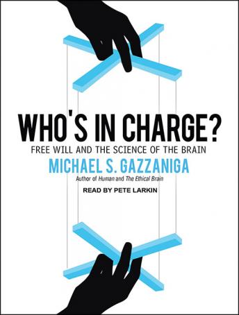 Who's in Charge?: Free Will and the Science of the Brain