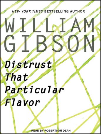 Distrust That Particular Flavor, William Gibson