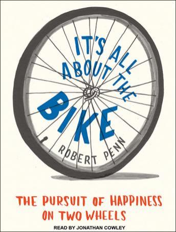 It's All About the Bike: The Pursuit of Happiness on Two Wheels