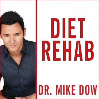 Download Diet Rehab: 28 Days to Finally Stop Craving the Foods That Make You Fat by Antonia Blyth, Dr. Mike Dow