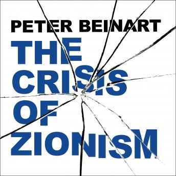 Crisis of Zionism, Audio book by Peter Beinart