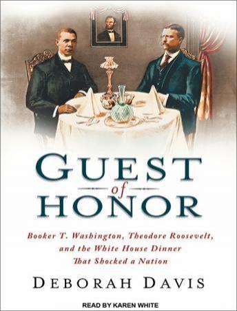Get Best Audiobooks North America Guest of Honor: Booker T. Washington, Theodore Roosevelt, and the White House Dinner That Shocked a Nation by Deborah Davis Free Audiobooks Download North America free audiobooks and podcast