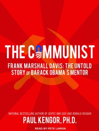 The Communist: Frank Marshall Davis: The Untold Story of Barack Obama's Mentor