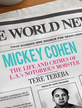 Mickey Cohen: The Life and Crimes of L.A.'s Notorious Mobster