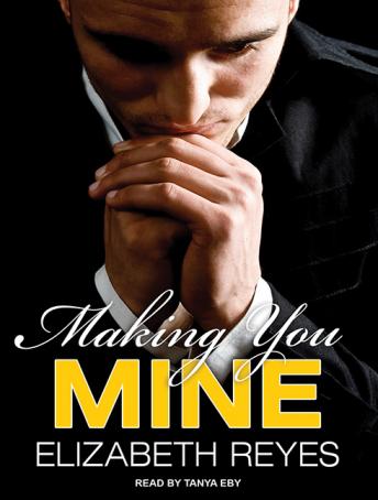 Making You Mine, Audio book by Elizabeth Reyes