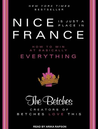 Nice Is Just a Place in France: How to Win at Basically Everything details