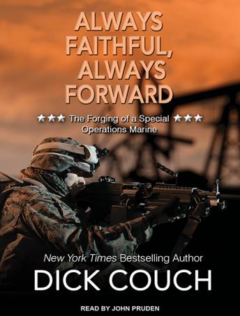 Always Faithful, Always Forward: The Forging of a Special Operations Marine, Dick Couch