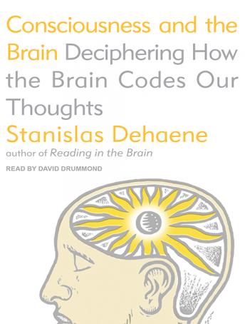 Deciphering How the Brain Codes Our Thoughts Consciousness and the Brain