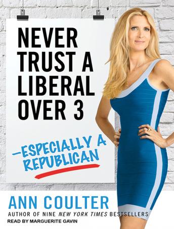 Never Trust a Liberal Over Three---Especially a Republican, Audio book by Ann Coulter