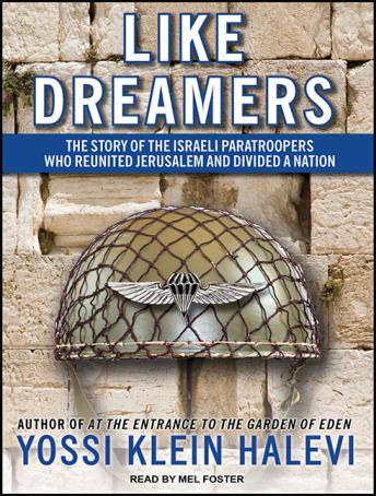 Download Like Dreamers: The Story of the Israeli Paratroopers Who Reunited Jerusalem and Divided a Nation by Yossi Klein Halevi
