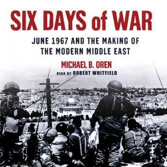 Six Days of War: June 1967 and the Making of the Modern Middle East sample.