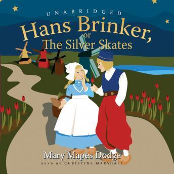 Listen Hans Brinker, or the Silver Skates By Mary Mapes Dodge Audiobook audiobook