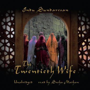 The Twentieth Wife by Indu Sundaresan audiobooks free ipad android | fiction and literature