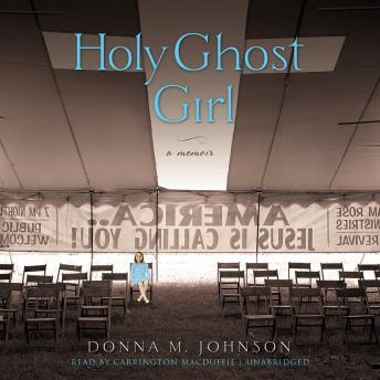 Holy Ghost Girl: A Memoir, Donna Johnson