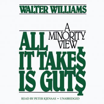 All It Takes Is Guts: A Minority View, Walter E. Williams