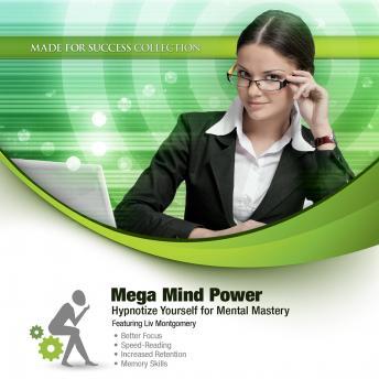 Mega Mind Power: Hypnotize Yourself for Mental Mastery, Made for Success