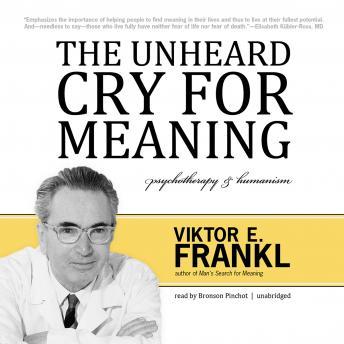 Unheard Cry for Meaning: Psychotherapy and Humanism, Viktor E. Frankl