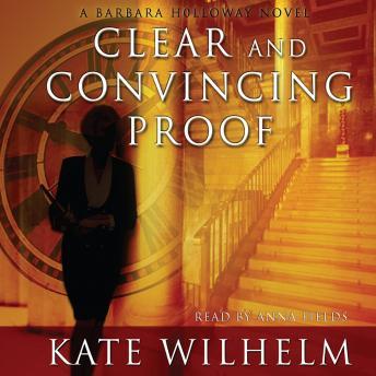 Clear and Convincing Proof: A Barbara Holloway Novel, Kate Wilhelm