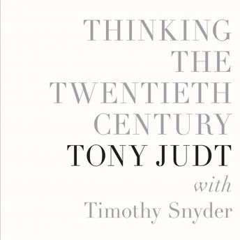 Thinking the Twentieth Century, Timothy Snyder, Tony Judt