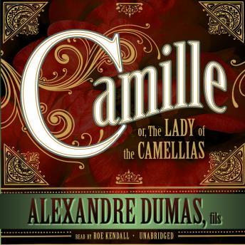 Camille: or, The Lady of the Camellias, Alexandre Dumas