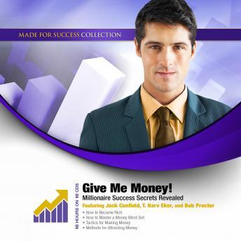 Give Me Money!: Millionaire Success Secrets Revealed, Audio book by Made for Success