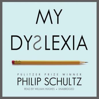My Dyslexia, Philip Schultz