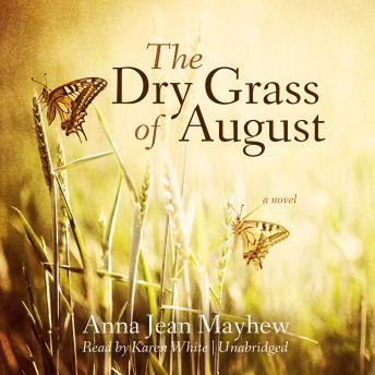 Dry Grass of August, Anna Jean Mayhew
