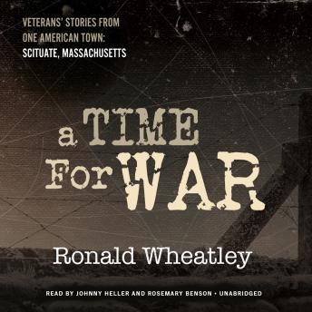 A Time for War: Veterans’ Stories from One American Town: Scituate, Massachusetts