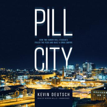 Pill City: How Two Honor Roll Students Foiled the Feds and Built a Drug Empire