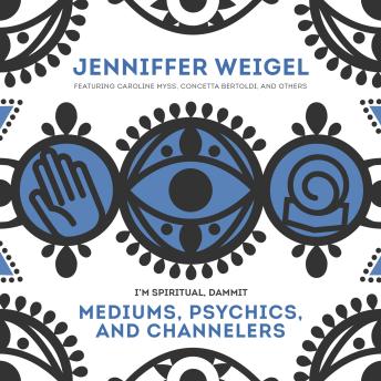Mediums, Psychics, and Channelers, Audio book by Jenniffer Weigel