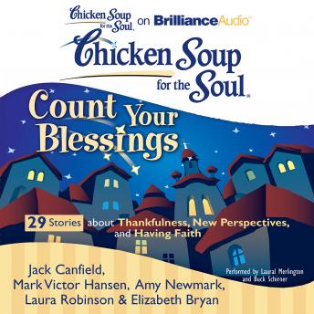 Chicken Soup for the Soul: Count Your Blessings - 29 Stories about Thankfulness, New Perspectives, and Having Faith