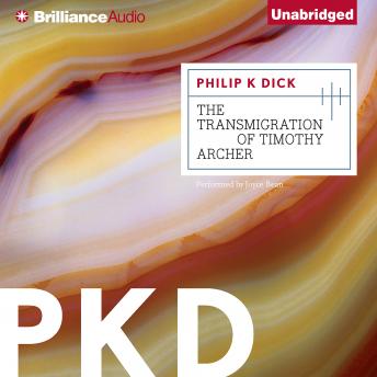 Listen To Transmigration Of Timothy Archer By Philip K