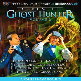 Jarrem Lee - Ghost Hunter - The Disappearance of James Jephcott, The Terror of Crabtree Cottage, The Haunting of Private Wilkinson and The Mystery of Grange Manor sample.
