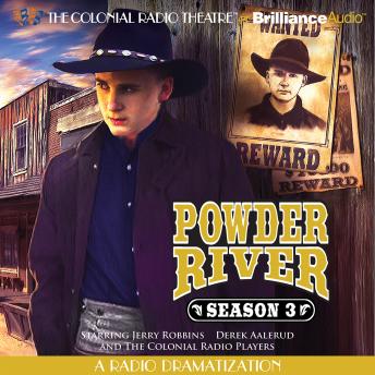 Powder River - Season Three: A Radio Dramatization
