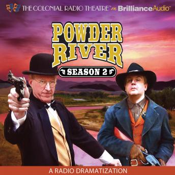Powder River - Season Two: A Radio Dramatization
