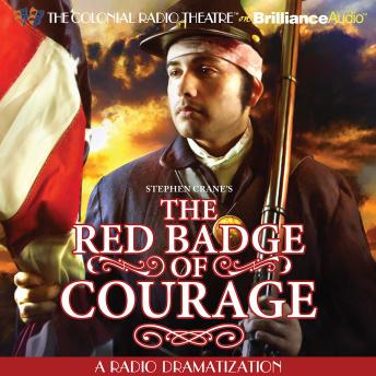 Stephen Crane's The Red Badge of Courage: A Radio Dramatization sample.