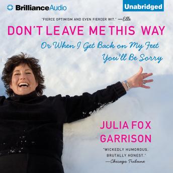 Download Don't Leave Me This Way: Or When I Get Back on My Feet You'll Be Sorry by Julia Fox Garrison